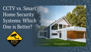 cctv-vs.-smart-home-security-systems
